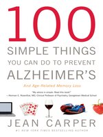 100 Simple Things You Can Do to Prevent Alzheimer's and Age-Related Memory Loss